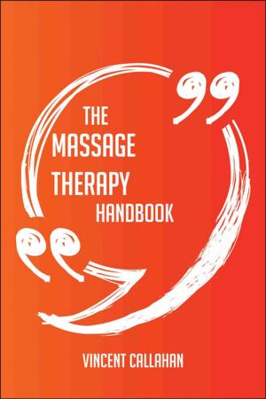 Book cover of The Massage Therapy Handbook - Everything You Need To Know About Massage Therapy