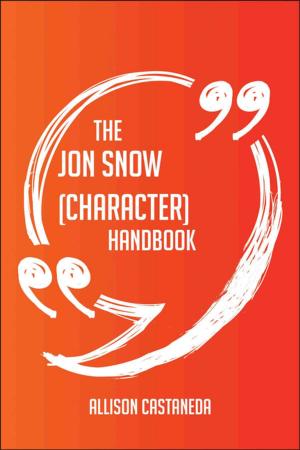 Cover of the book The Jon Snow (character) Handbook - Everything You Need To Know About Jon Snow (character) by Eliana Chaney