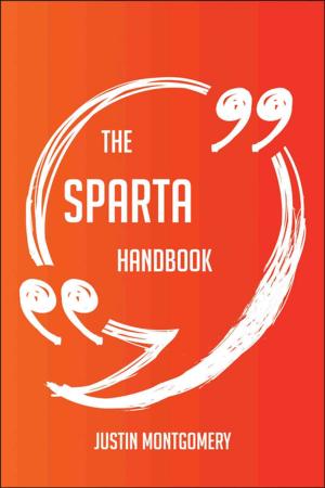 Cover of the book The Sparta Handbook - Everything You Need To Know About Sparta by Gerard Blokdijk