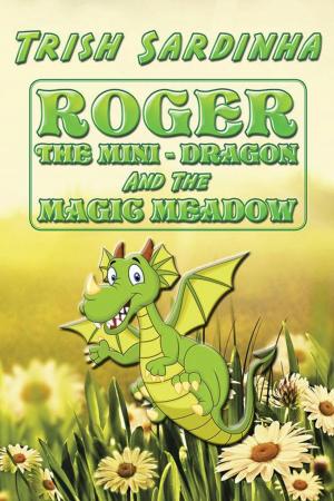Cover of the book Roger the Mini-Dragon and the Magic Meadow by Jeffery Sealing