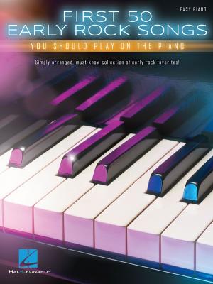 Cover of the book First 50 Early Rock Songs You Should Play on the Piano by John Williams