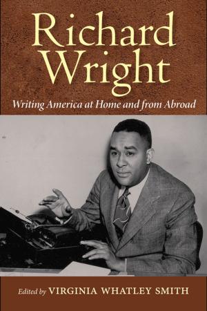 Cover of Richard Wright Writing America at Home and from Abroad