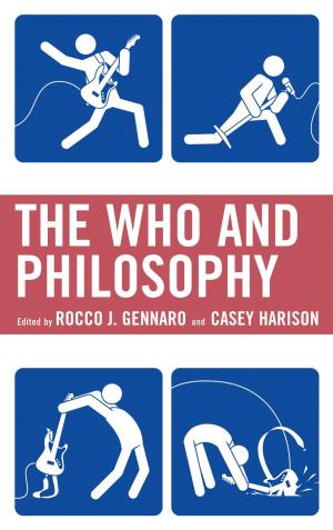 Cover of the book The Who and Philosophy by James R. Gomes, Ezra Moser, Michael Sacks, Jack Dougherty, Lyle Wray, Louise Simmons, Tom Condon, John Shemo, Andrew Walsh, Janet Bauer, Clyde McKee, Llana Barber, Jason Rojas