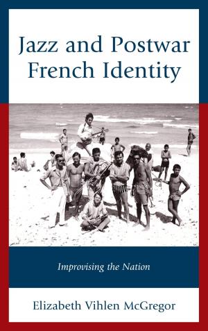 Cover of the book Jazz and Postwar French Identity by Matt Hamilton, Arlan Elizabeth Hess, Fred Johnson, Ed Montano, Steve Taylor, Theodore Louis Trost, Chris Wales, Brian F. Wright