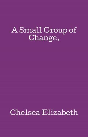 Cover of the book A Small Group of Change. by Beth Mehaffey