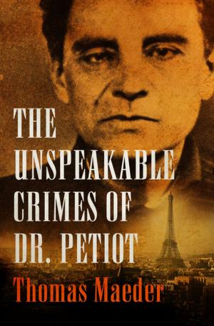 Cover of the book The Unspeakable Crimes of Dr. Petiot by Victoria Mason
