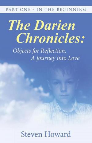 Cover of the book The Darien Chronicles: Objects for Reflection, a Journey into Love by Lupita Samuels