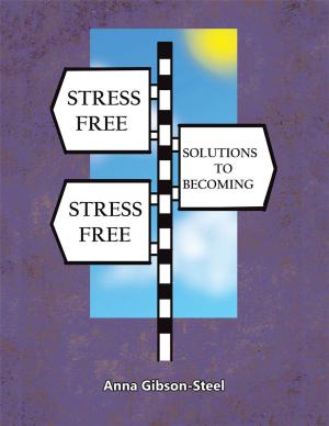 Cover of the book Stress Free Solutions to Becoming Stress Free by C. C. Stoner