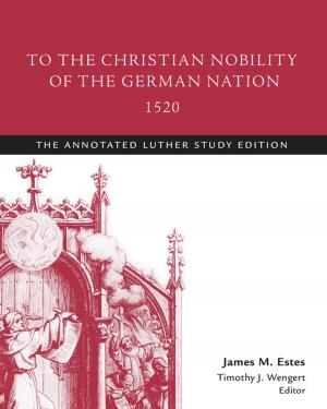 Cover of the book To the Christian Nobility of the German Nation, 1520 by Dyron B. Daughrity