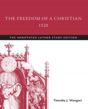 Cover of the book The Freedom of a Christian, 1520 by John Rogerson