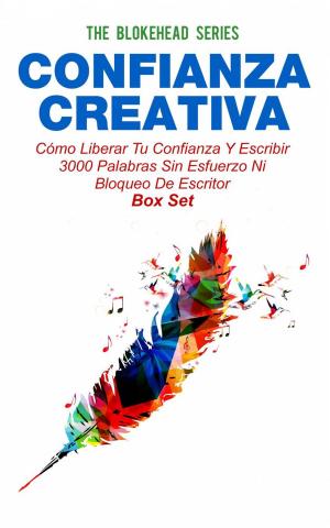 Book cover of Confianza Creativa: Cómo liberar tu confianza y escribir 3000 palabras sin esfuerzo ni bloqueo de escritor