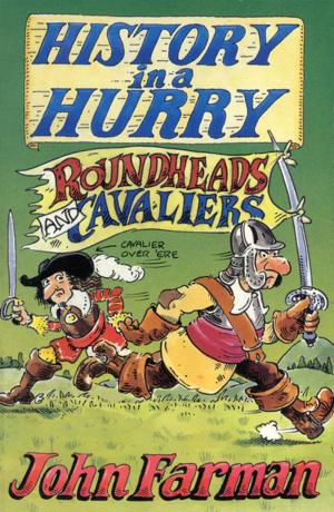 Cover of the book History in a Hurry: Roundheads & Cavaliers by Jools Bentley