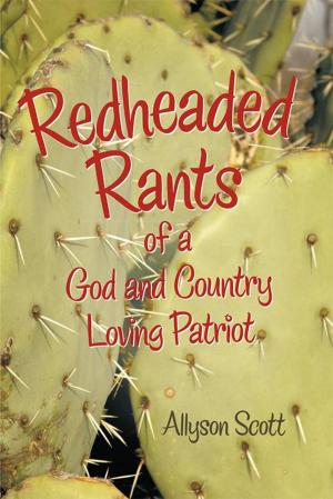 Cover of the book Redheaded Rants of a God and Country Loving Patriot by Pastor Charlene Evans Morton