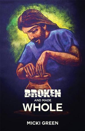 Cover of the book Broken and Made Whole by Theresa Linden