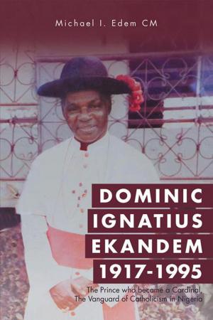 Cover of the book Dominic Ignatius Ekandem 1917-1995 by M. Bashir Sulahria