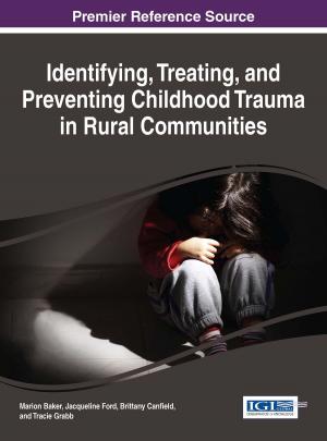 Cover of the book Identifying, Treating, and Preventing Childhood Trauma in Rural Communities by Stacey Scott Mae