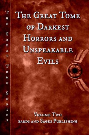 Cover of the book The Great Tome of Darkest Horrors and Unspeakable Evils by Stella Wilkinson, Sibel Hodge, Zelah Meyer, Anna Hess, Raquel Lyon, Marie Long, T.K. Richardson, Sarah L. Carter, Ros Jackson, Dawn Lee McKenna, Sarah Weaver, KJ Hannah Greenberg, Monica La Porta, Caddy Rowland, J.E. Taylor, Shiao-jang Kung, Aimee Easterling