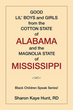 Cover of the book Good Lil’ Boys and Girls from the Cotton State of Alabama and the Magnolia State of Mississippi by Ashley Mooring