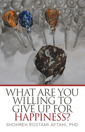 bigCover of the book What Are You Willing to Give up for Happiness? by 