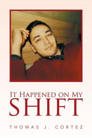 Cover of the book It Happened on My Shift by Joshua Jones