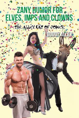 Cover of the book Zany Humor for Elves, Imps and Clowns by Cheyenne West