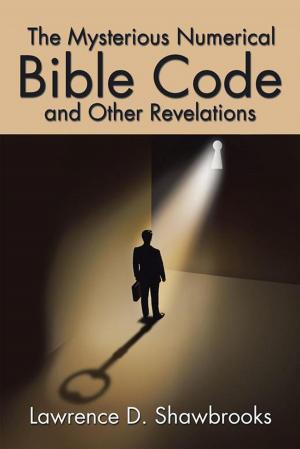 Cover of the book The Mysterious Numerical Bible Code and Other Revelations by Lauren West