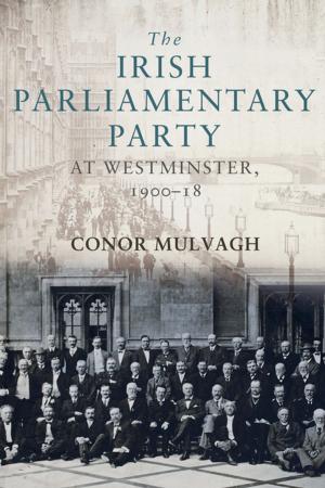 Cover of the book The Irish Parliamentary Party at Westminster, 1900–18 by Deborah Wilson