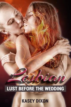 Cover of the book Lesbian: Lust Before The Wedding by Neschka Angel