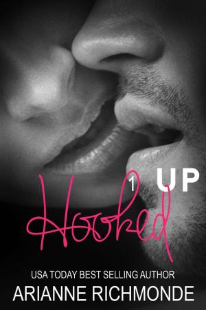Cover of the book Hooked Up: A Free Steamy Romance by Arianne Richmonde