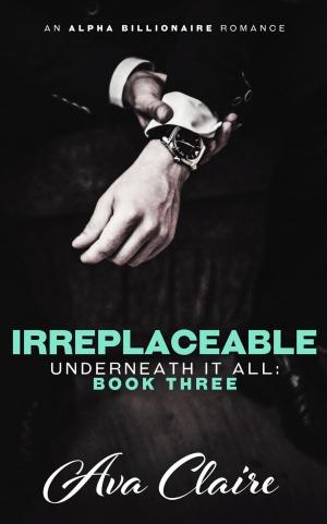 Cover of the book Irreplaceable by Ava Claire