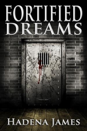 Cover of the book Fortified Dreams by Hadena James