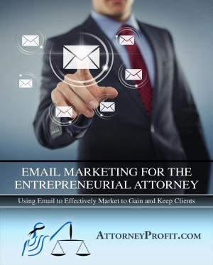 Cover of Email Marketing for the Entrepreneurial Attorney