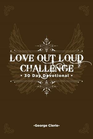Cover of the book Love Out Loud: 30 Day Devotional by Michael Stine