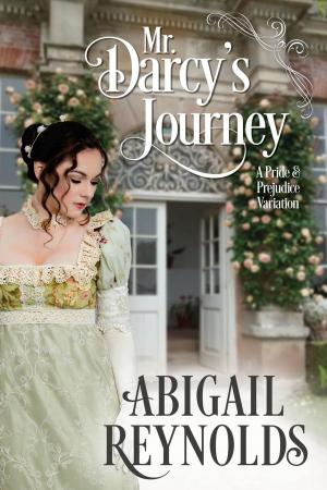Cover of the book Mr. Darcy's Journey: A Pride & Prejudice Variation by Dhirubhai Patel