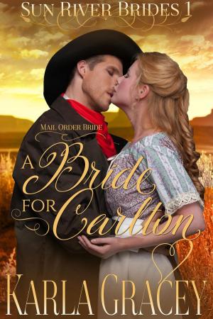 Cover of the book Mail Order Bride - A Bride for Carlton by Karla Gracey