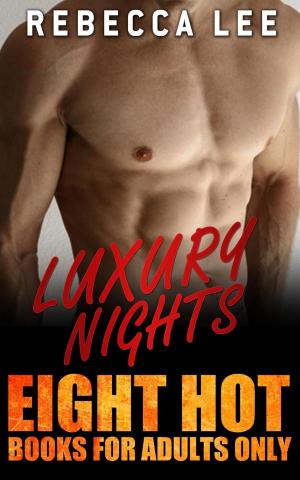 Cover of the book Luxury Nights: Eight Hot Books for Adults Only by Rebecca Lee, K.C. Brandt