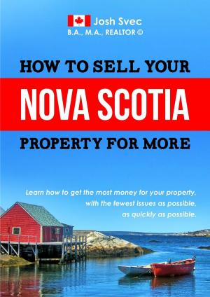 Cover of the book How to Sell Your Nova Scotia Property for More by Rui Dias da Silva