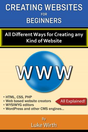 bigCover of the book Creating Websites for Beginners: All the Different Ways for Creating any Kind of Website by 