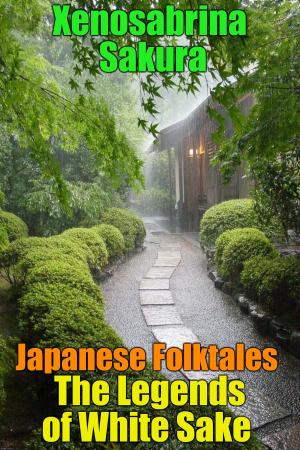 Cover of the book Japanese Folktales The Legends of White Sake by Arnold Bennett