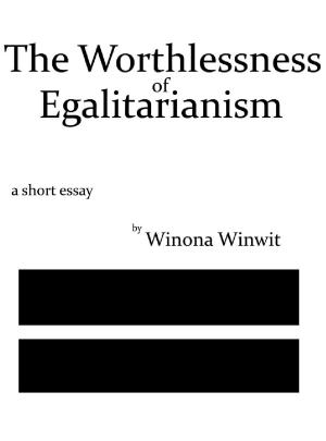 Cover of the book The Worthlessness of Egalitarianism by Marc Brookhuis