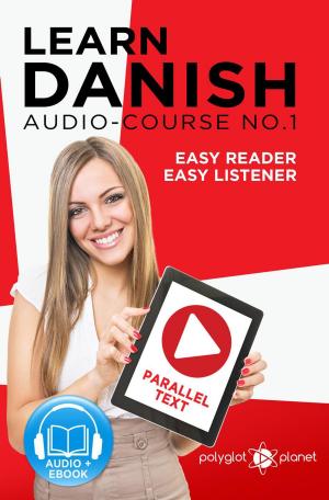 Cover of Learn Danish | Easy Reader | Easy Listener | Parallel Text - Audio Course No. 1