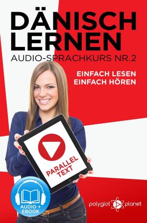 Book cover of Dänisch Lernen Einfach Lesen - Einfach Hören Paralleltext Audio-Sprachkurs Nr. 2