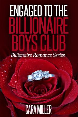 Cover of the book Engaged to the Billionaire Boys Club by Cara Miller