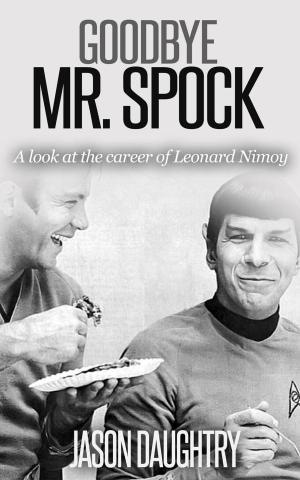 Cover of the book Goodbye Mr. Spock: A Look at the Career of Leonard Nimoy by Yari Garcia