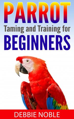 Book cover of Parrot Taming and Training for Beginners