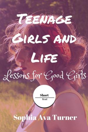 Book cover of Teenage Girls and Life Lessons for Good Girls