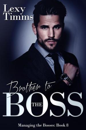 Cover of the book Brother to the Boss by Lexy Timms