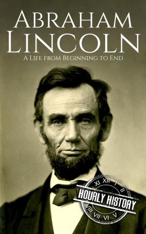 Cover of the book Abraham Lincoln: A Life From Beginning to End by Thomas Dewey