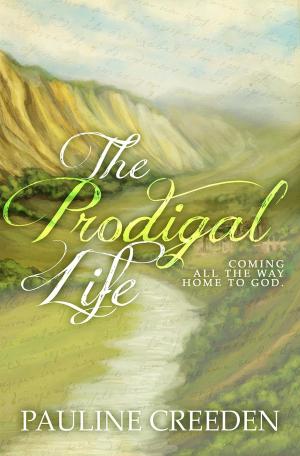 Cover of the book The Prodigal Life: Coming all the way home to God by P. Creeden
