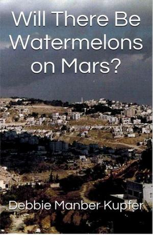 Book cover of Will There Be Watermelons on Mars?